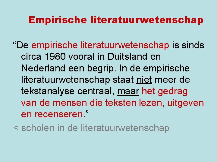 Empirische literatuurwetenschap “De empirische literatuurwetenschap is sinds circa 1980 vooral in Duitsland en Nederland