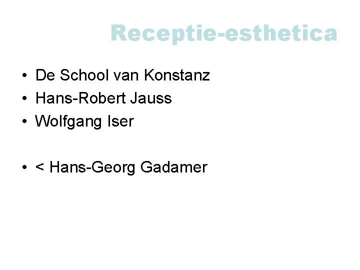 Receptie-esthetica • De School van Konstanz • Hans-Robert Jauss • Wolfgang Iser • <