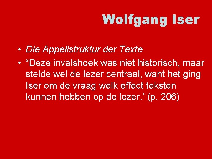 Wolfgang Iser • Die Appellstruktur der Texte • “Deze invalshoek was niet historisch, maar
