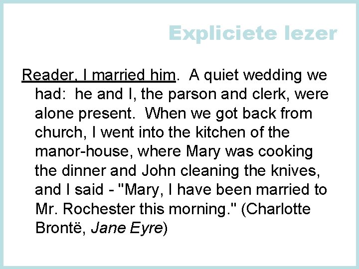 Expliciete lezer Reader, I married him. A quiet wedding we had: he and I,