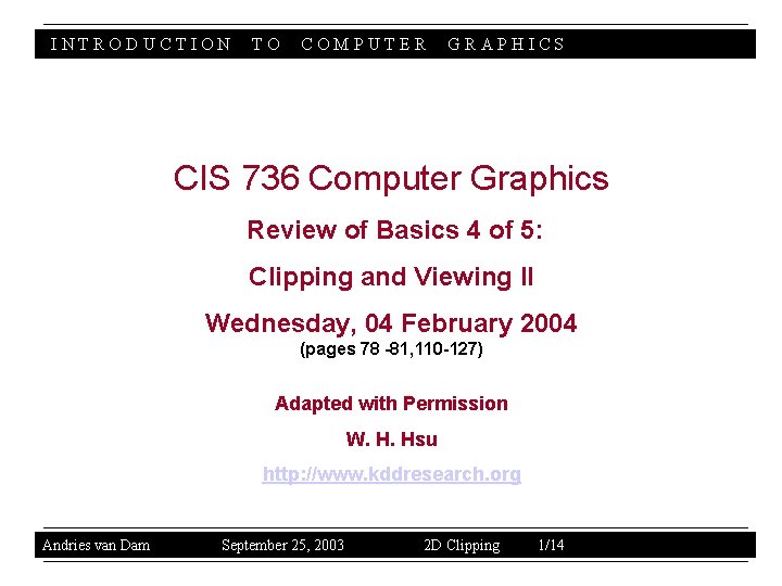 INTRODUCTION TO COMPUTER GRAPHICS CIS 736 Computer Graphics Review of Basics 4 of 5: