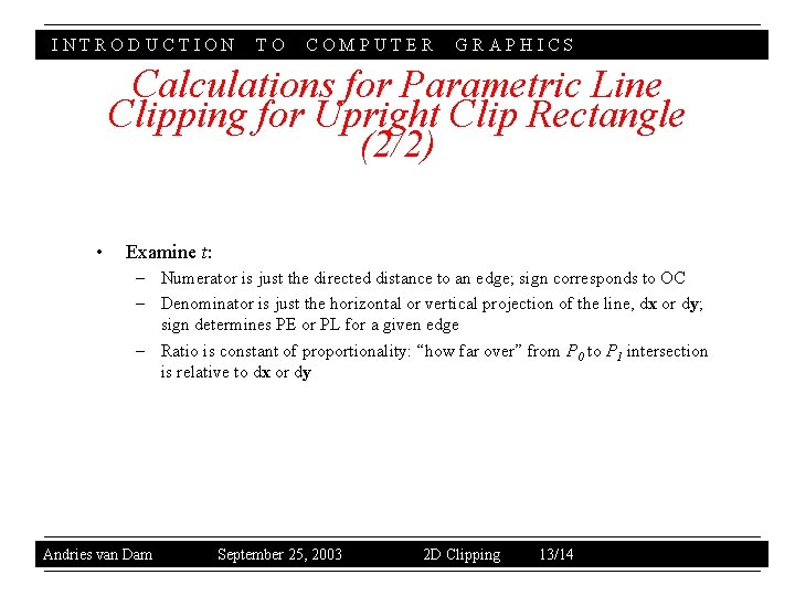 INTRODUCTION TO COMPUTER GRAPHICS Calculations for Parametric Line Clipping for Upright Clip Rectangle (2/2)