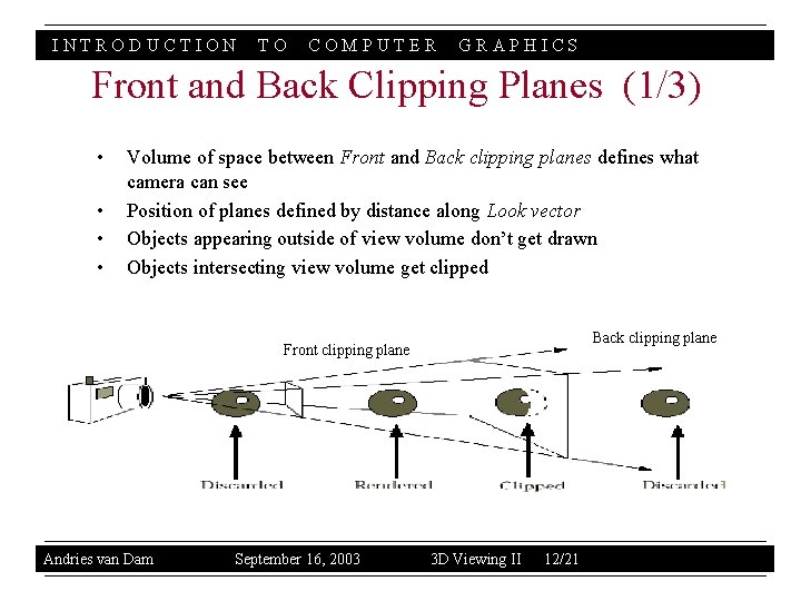 INTRODUCTION TO COMPUTER GRAPHICS Front and Back Clipping Planes (1/3) • • Volume of