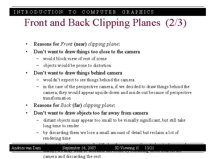 INTRODUCTION TO COMPUTER GRAPHICS Front and Back Clipping Planes (2/3) • • Reasons for