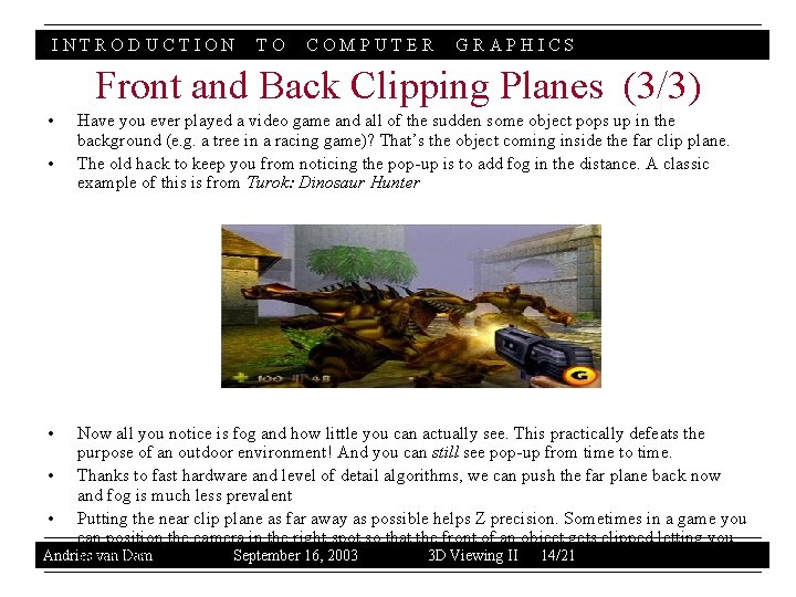 INTRODUCTION TO COMPUTER GRAPHICS Front and Back Clipping Planes (3/3) • • • Have