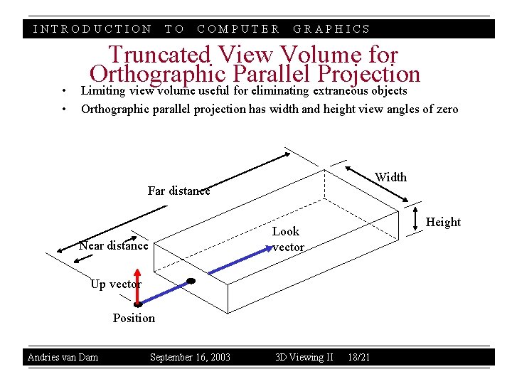 INTRODUCTION • • TO COMPUTER GRAPHICS Truncated View Volume for Orthographic Parallel Projection Limiting