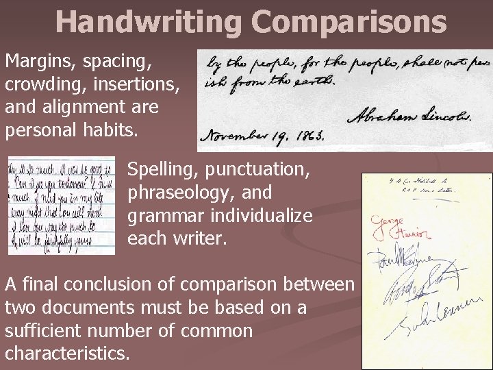 Handwriting Comparisons Margins, spacing, crowding, insertions, and alignment are personal habits. Spelling, punctuation, phraseology,