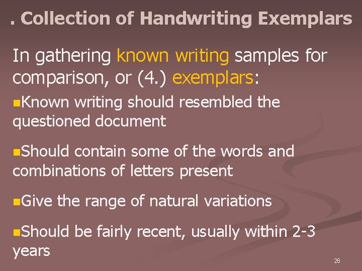 . Collection of Handwriting Exemplars In gathering known writing samples for comparison, or (4.