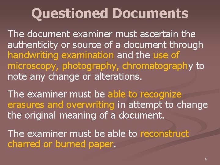Questioned Documents The document examiner must ascertain the authenticity or source of a document