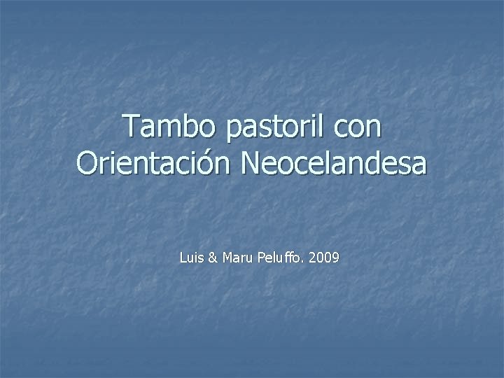 Tambo pastoril con Orientación Neocelandesa Luis & Maru Peluffo. 2009 