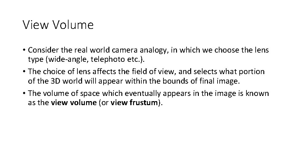 View Volume • Consider the real world camera analogy, in which we choose the