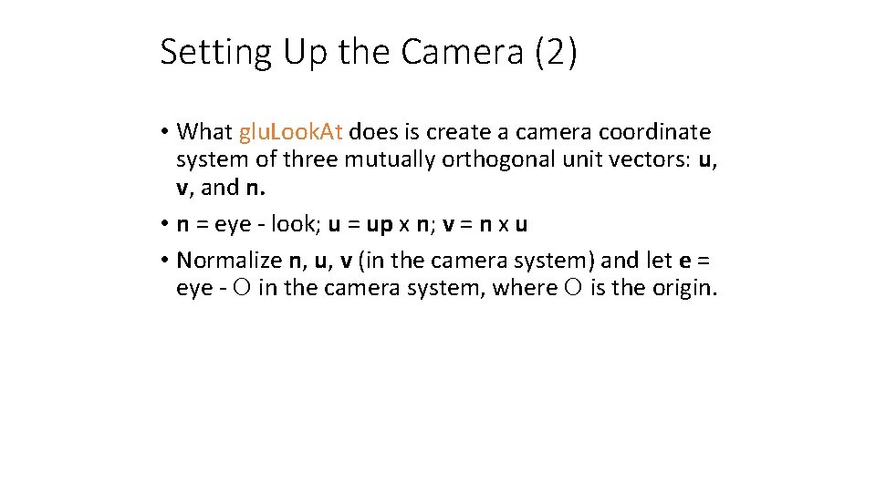 Setting Up the Camera (2) • What glu. Look. At does is create a