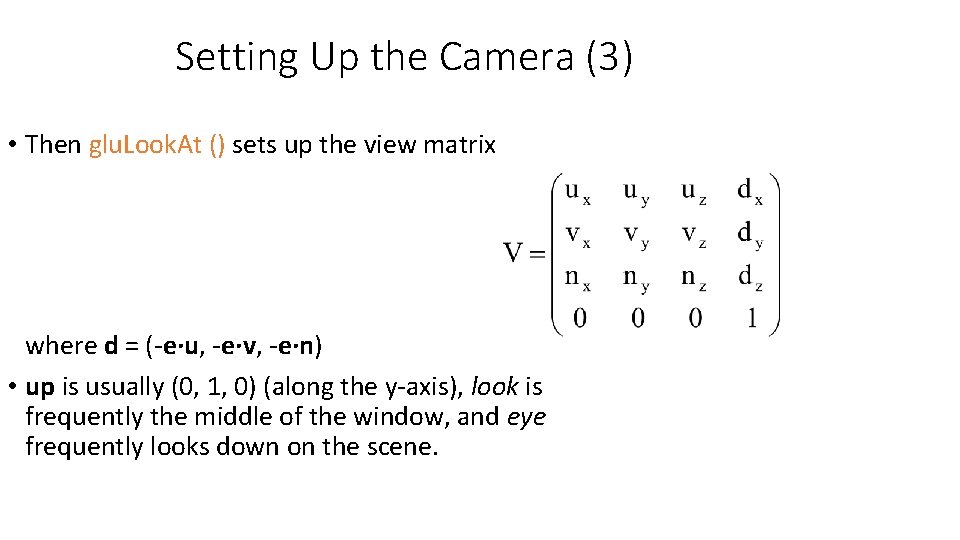 Setting Up the Camera (3) • Then glu. Look. At () sets up the