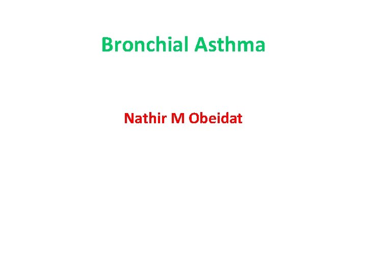 Bronchial Asthma Nathir M Obeidat 