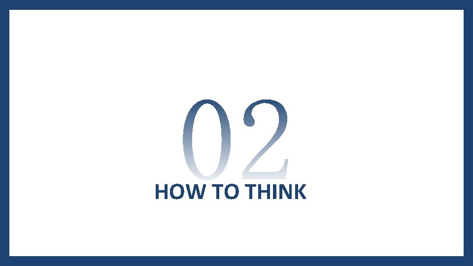 HOW TO THINK 