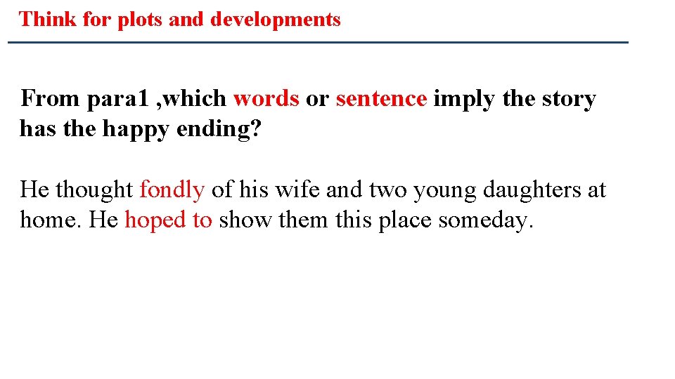 Think for plots and developments From para 1 , which words or sentence imply