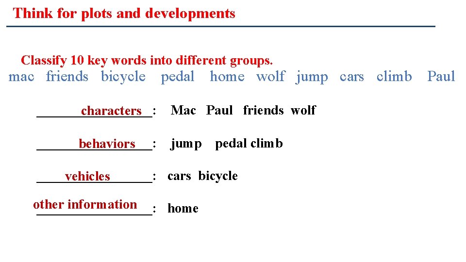 Think for plots and developments Classify 10 key words into different groups. mac friends