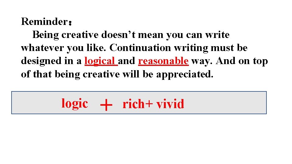 Reminder： Being creative doesn’t mean you can write whatever you like. Continuation writing must