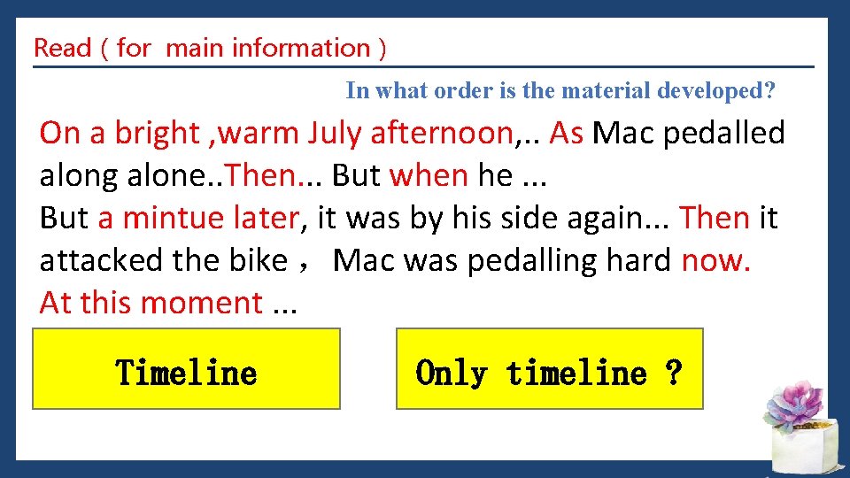 Read（for main information） In what order is the material developed? On a bright ,
