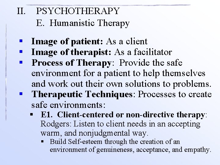 II. PSYCHOTHERAPY E. Humanistic Therapy § Image of patient: As a client § Image