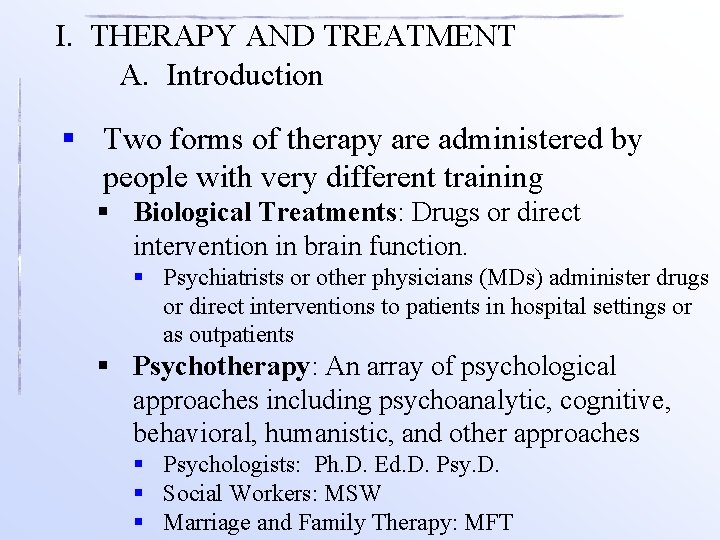 I. THERAPY AND TREATMENT A. Introduction § Two forms of therapy are administered by