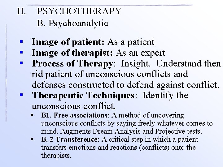 II. PSYCHOTHERAPY B. Psychoanalytic § Image of patient: As a patient § Image of
