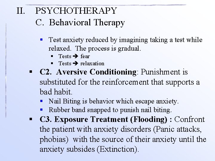 II. PSYCHOTHERAPY C. Behavioral Therapy § Test anxiety reduced by imagining taking a test