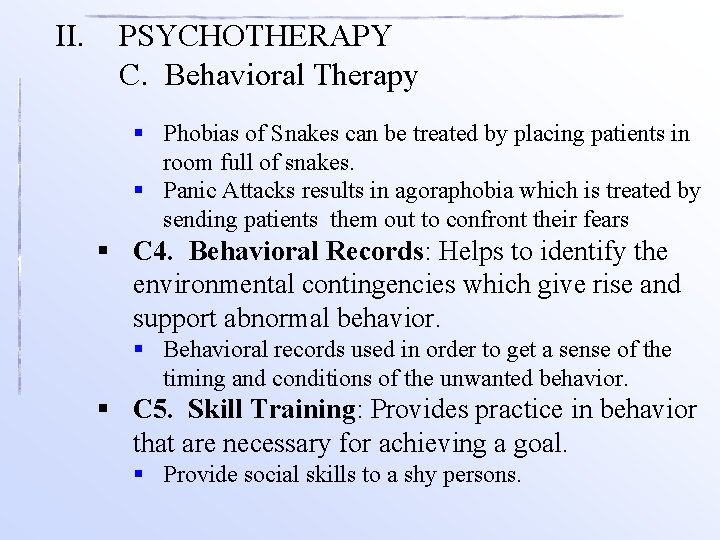 II. PSYCHOTHERAPY C. Behavioral Therapy § Phobias of Snakes can be treated by placing