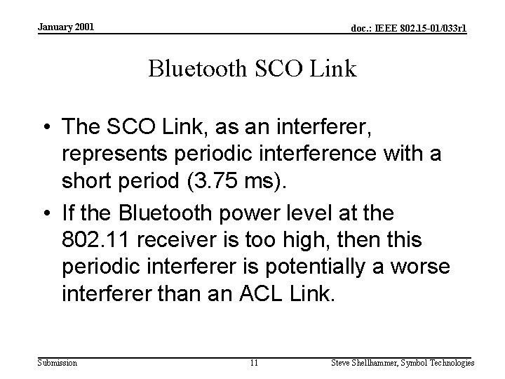 January 2001 doc. : IEEE 802. 15 -01/033 r 1 Bluetooth SCO Link •