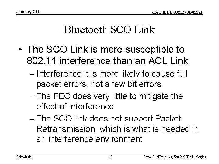 January 2001 doc. : IEEE 802. 15 -01/033 r 1 Bluetooth SCO Link •