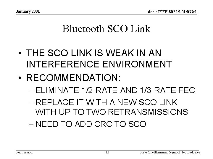 January 2001 doc. : IEEE 802. 15 -01/033 r 1 Bluetooth SCO Link •