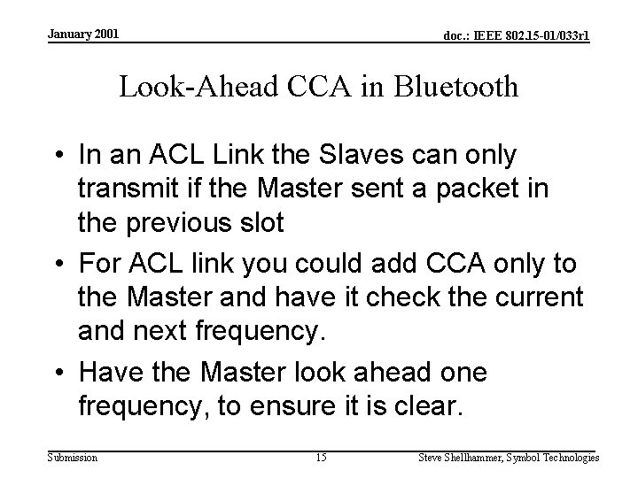 January 2001 doc. : IEEE 802. 15 -01/033 r 1 Look-Ahead CCA in Bluetooth