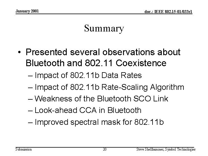 January 2001 doc. : IEEE 802. 15 -01/033 r 1 Summary • Presented several