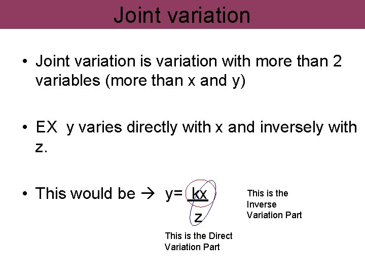 Joint variation • Joint variation is variation with more than 2 variables (more than