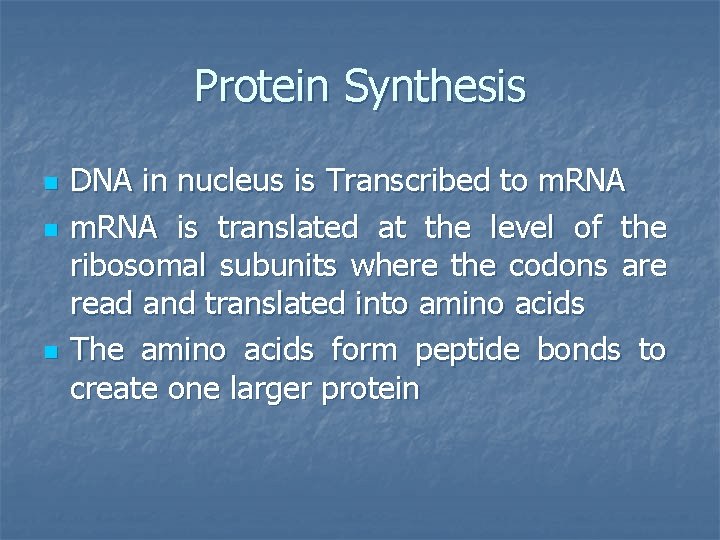 Protein Synthesis n n n DNA in nucleus is Transcribed to m. RNA is