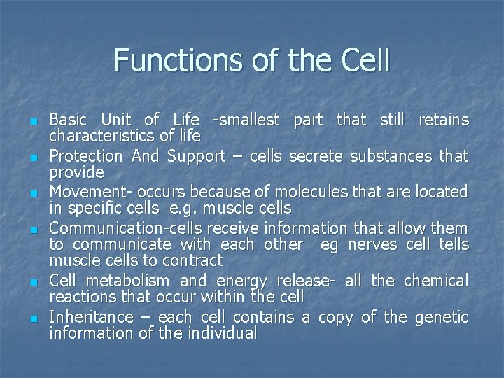 Functions of the Cell n n n Basic Unit of Life -smallest part that