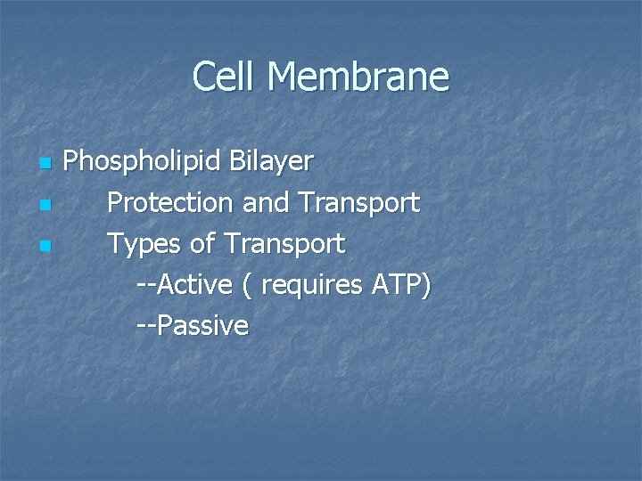 Cell Membrane n n n Phospholipid Bilayer Protection and Transport Types of Transport --Active