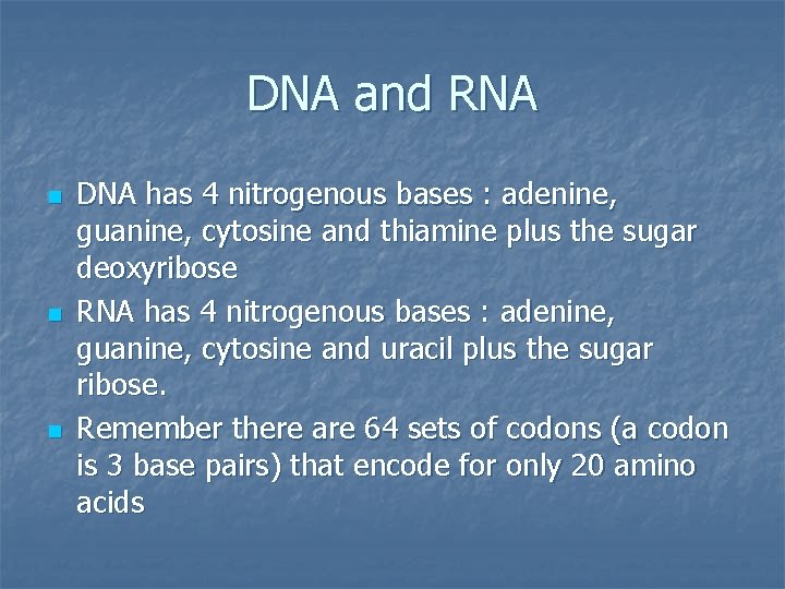 DNA and RNA n n n DNA has 4 nitrogenous bases : adenine, guanine,