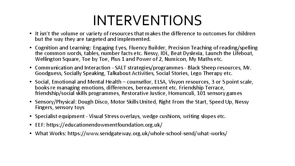 INTERVENTIONS • It isn’t the volume or variety of resources that makes the difference