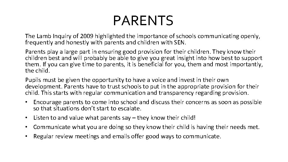 PARENTS The Lamb Inquiry of 2009 highlighted the importance of schools communicating openly, frequently