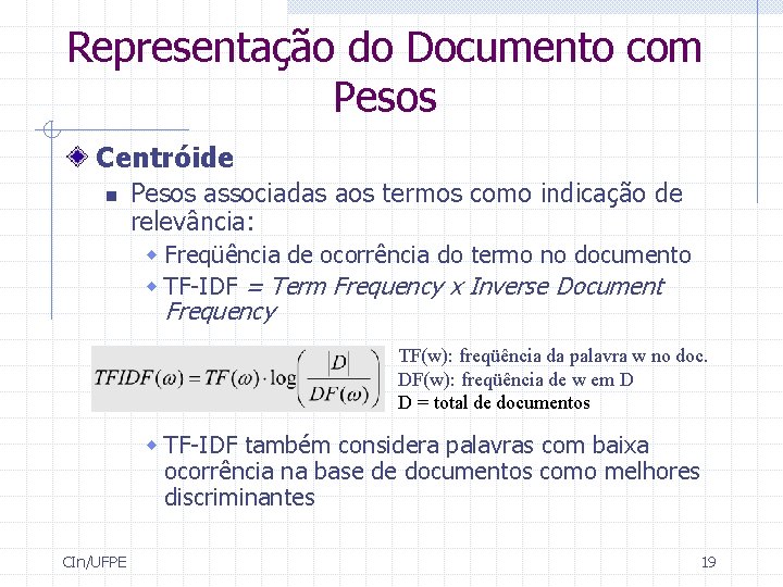 Representação do Documento com Pesos Centróide n Pesos associadas aos termos como indicação de