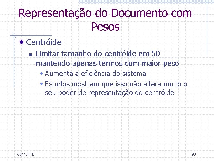 Representação do Documento com Pesos Centróide n Limitar tamanho do centróide em 50 mantendo