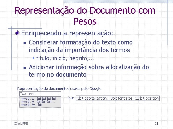 Representação do Documento com Pesos Enriquecendo a representação: n Considerar formatação do texto como