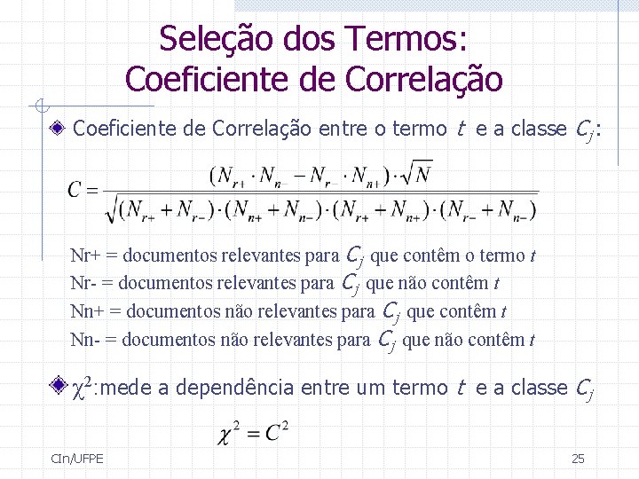 Seleção dos Termos: Coeficiente de Correlação entre o termo t e a classe Cj