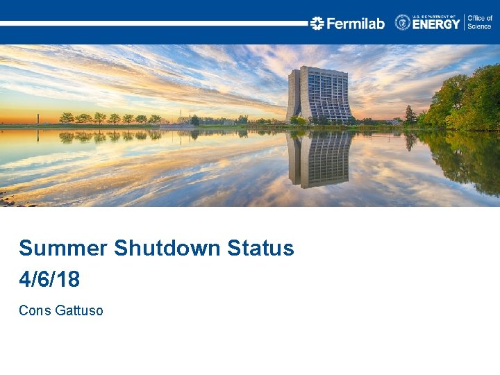 Summer Shutdown Status 4/6/18 Cons Gattuso 