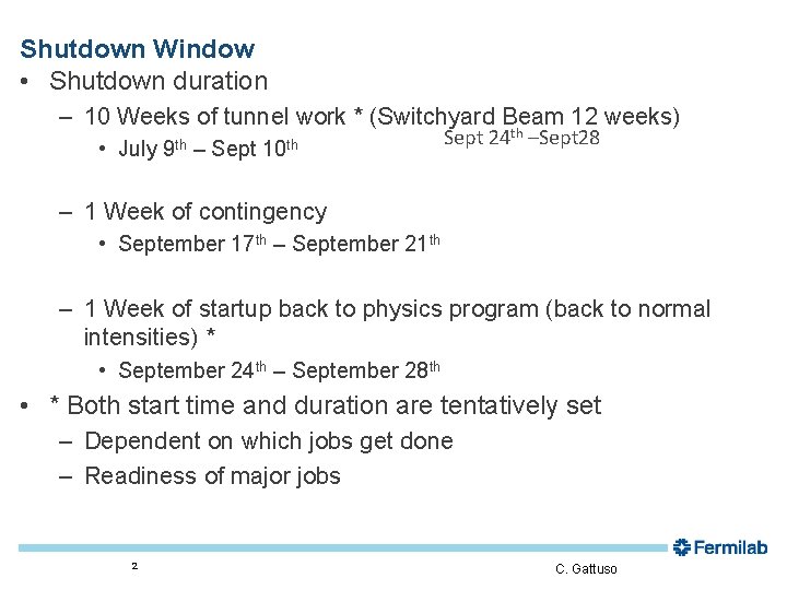 Shutdown Window • Shutdown duration – 10 Weeks of tunnel work * (Switchyard Beam