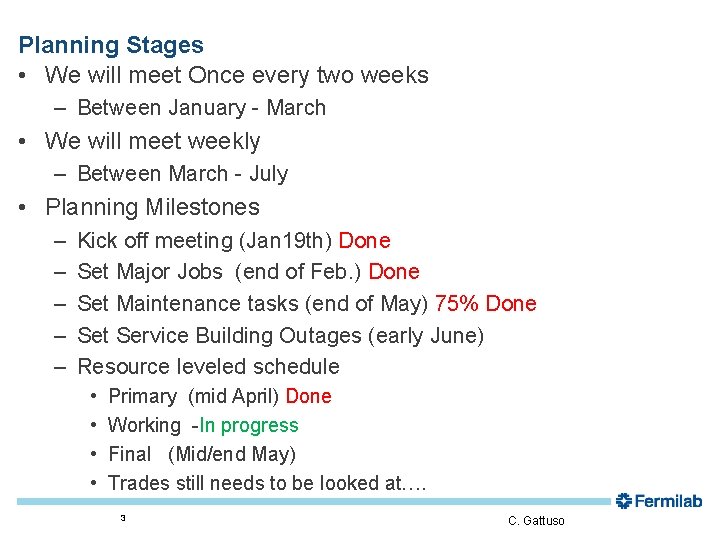 Planning Stages • We will meet Once every two weeks – Between January -