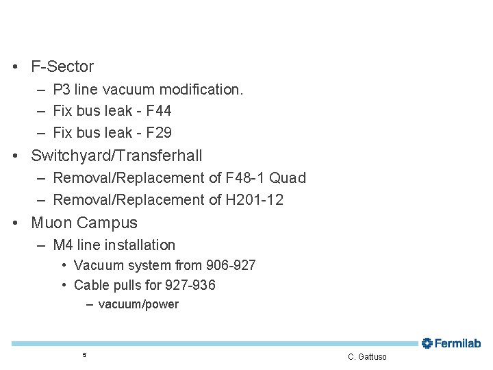  • F-Sector – P 3 line vacuum modification. – Fix bus leak -
