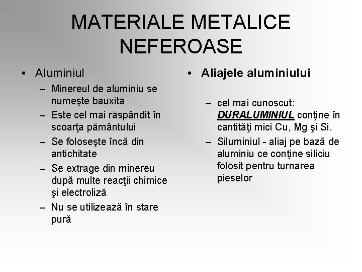 MATERIALE METALICE NEFEROASE • Aluminiul – Minereul de aluminiu se numeşte bauxită – Este