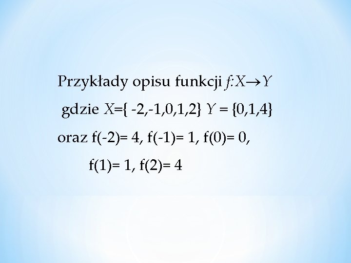 Przykłady opisu funkcji f: X Y gdzie X={ -2, -1, 0, 1, 2} Y